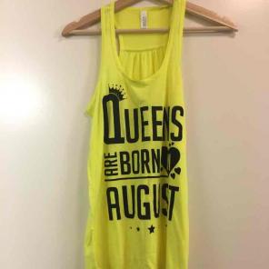 Queens are born in August Tank