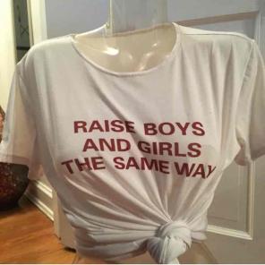 Raise boys and girls.. tee shirt