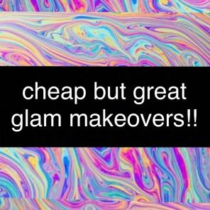 glam makeovers for anyone!!