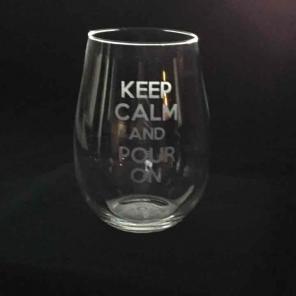 Keep calm and pour on stemless