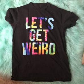 Let's Get Weird Tie Dye Tshirt