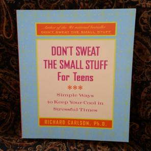 Don't Sweat the Small Stuff for Teens