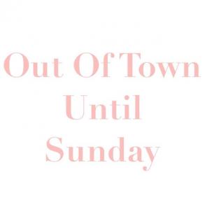 OUT OF TOWN