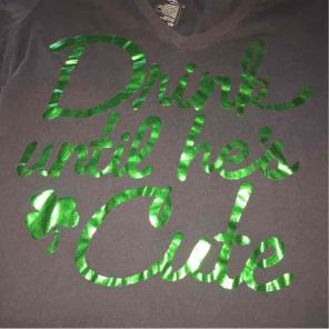 St Patrick's Day Drink until he's cute