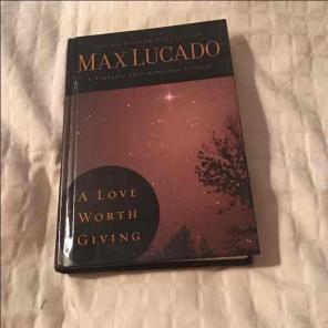 Max Lucado book " love worth Giving"