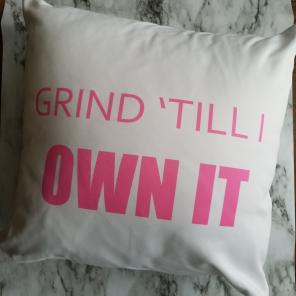 18in x 18in I Grind till I Own it Pillow