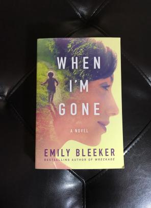When I'm Gone: A Novel By Emily Bleeker
