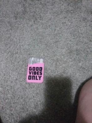 Good Vibes Only!