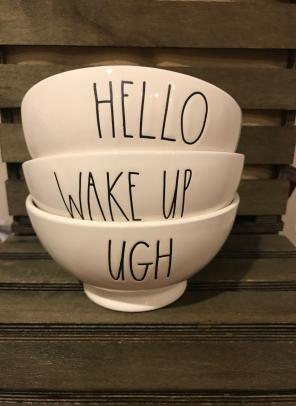 Rae Dunn Hello, Wake Up & Ugh Bowls