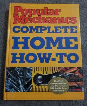 Popular Mechanics Complete Home How-To