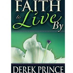 "Faith to Live By" By Derek Prince