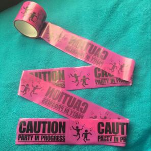 CAUTION TAPE "party in progress"