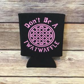 Don’t Be A Twatwaffle Coozie