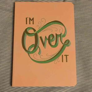 I'm Over It Journal