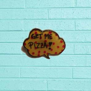 Get me pizza pin