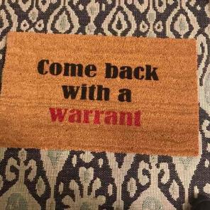 Come back with a warrant doormat